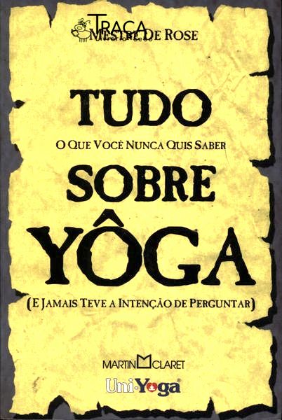Tudo o Que Você Nunca Quis Saber Sobre Yôga