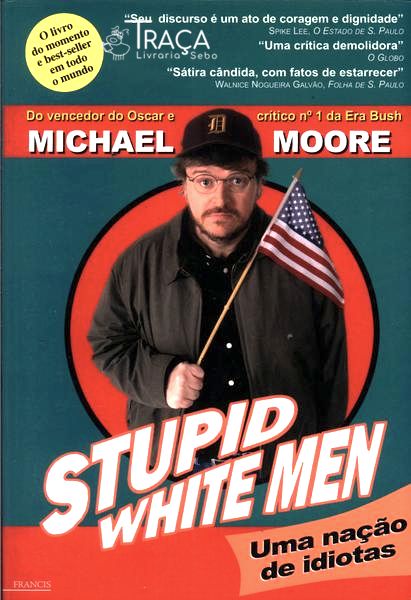 Stupid White Men - uma Nação de Idiotas
