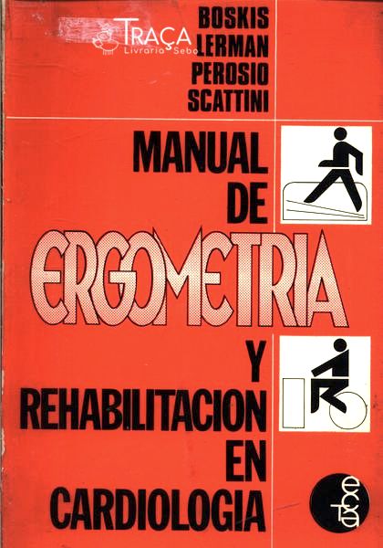 Manual de Ergonometria Y Rehabilitacion En Cardiologia