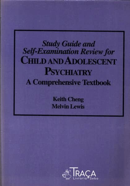 Study Guide And Self-examination Review For Child And Adolescent Psychiatry - A Comprehensive Textbo