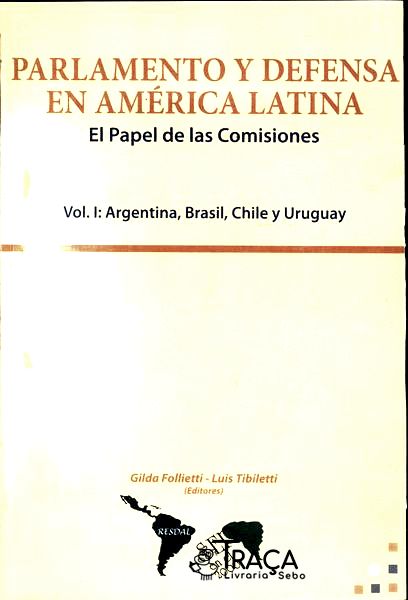 Parlamento Y Defensa En América Latina - El Papel de Las Comisiones Vol 1