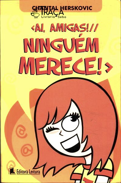Ai, Amigas! Ninguém Merece