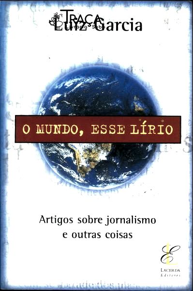 O Mundo, Esse Lírio