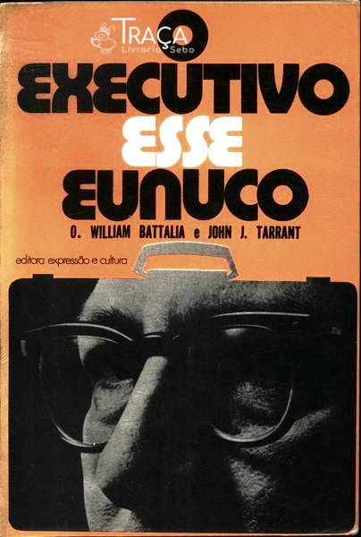 O Executivo Esse Eunuco