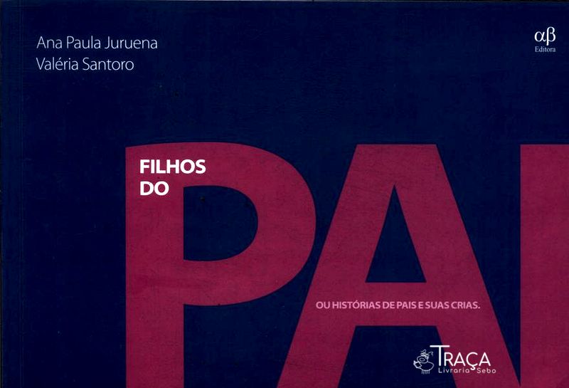 Filhos do Pai Ou Histórias de Pais e Suas Crias