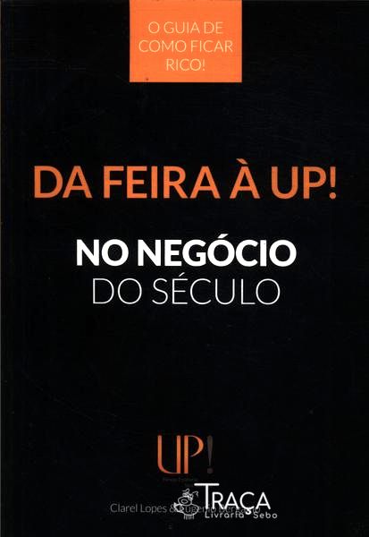 Da Feira À Up!: No Negócio do Século