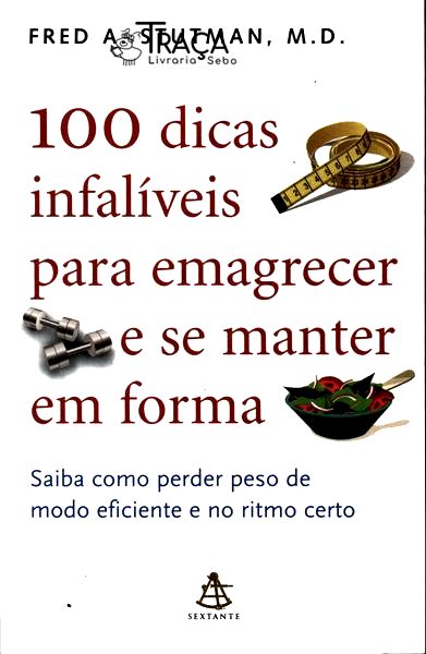 100 Dicas Infalíveis para Emagrecer e Se Manter em Forma