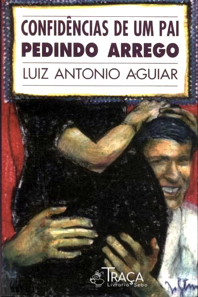 Confidências De Um Pai Pedindo Arrego