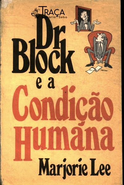 Dr. Block e a Condição Humana