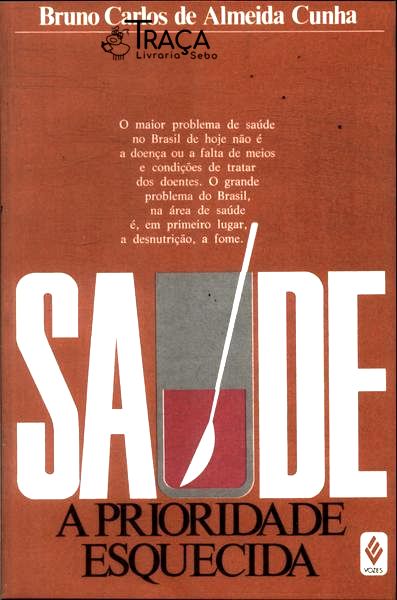 Saúde: a Prioridade Esquecida