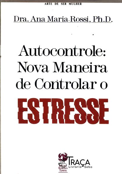 Autocontrole: Nova Maneira de Controlar o Estresse