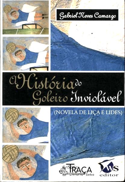 A História do Goleiro Inviolável