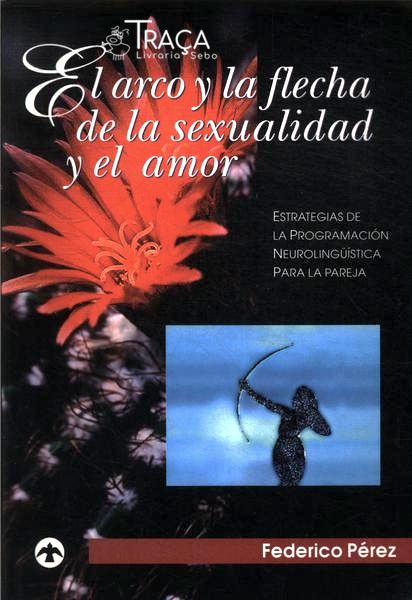 El Arco Y La Flecha de La Sexualidade Y El Amor