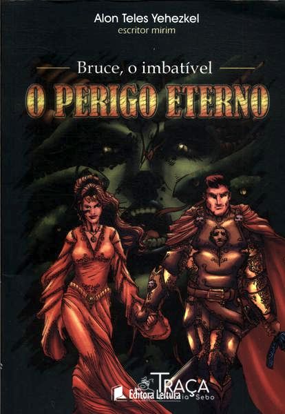 Bruce, o Imbatível: o Perigo Eterno