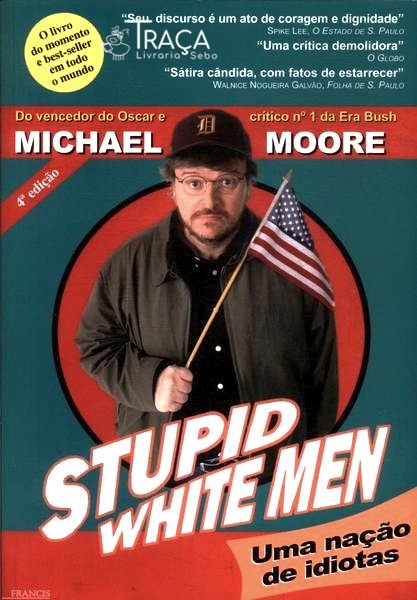 Stupid White Men: Uma Nação de Idiotas