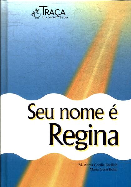 Seu Nome É Regina