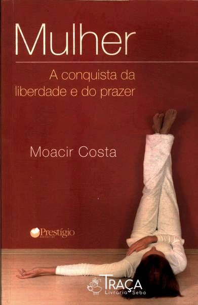 Mulher: a Conquista da Liberdade e do Prazer