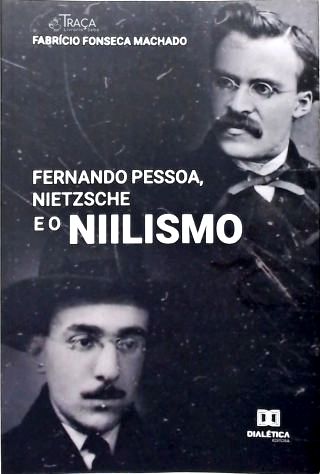 Fernando Pessoa, Nietzsche e o Niilismo