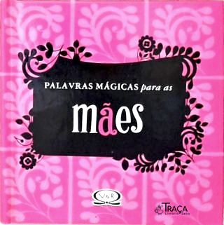 Palavras Mágicas Para as Mães