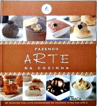 Fazendo Arte na Cozinha: 30 receitas com leite condensado