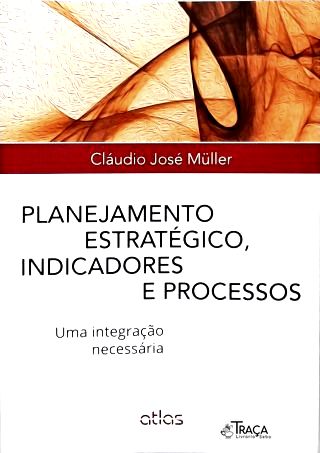 Planejamento Estratégico, Indicadores e Processos