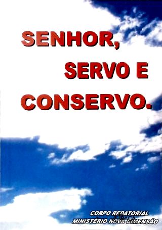 Senhor, Servo e Conservo