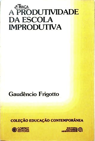A Produtividade Da Escola Improdutiva