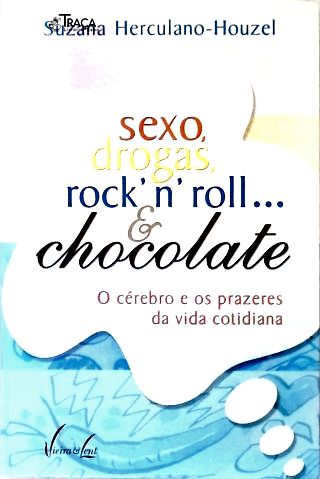 Sexo, Drogas, Rock'n'roll... E Chocolate
