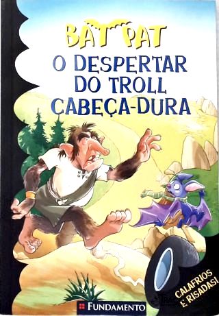 Bat Pat: O Despertar do Troll Cabeça-Dura