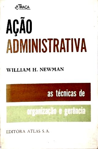 Ação Administrativa: As técnicas de Organização e Gerência