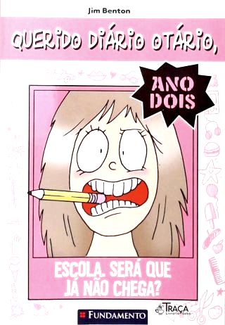 Querido Diário Otário Ano 2 - Escola. Será Que Já Não Chega?