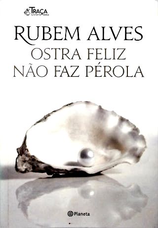 Ostra Feliz Não Faz Pérola