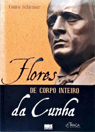Flores Da Cunha De Corpo Inteiro (Inclui Mini-Cd)
