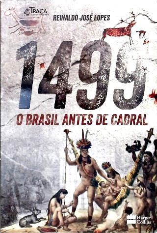 1499: O Brasil antes de Cabral