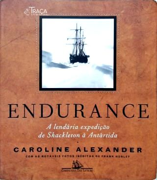 Endurance A Lendária Expedição De Shackleton À Antártida