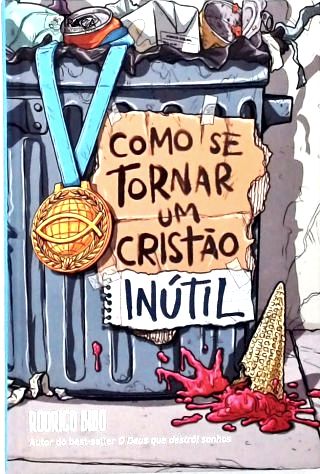 Como se tornar um Cristão Inútil