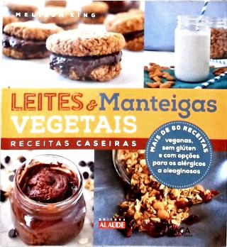 Leites e Manteigas Vegetais: receitas caseiras