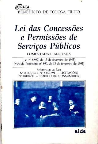 Lei das Concessões e Permissões de Serviços Públicos: Comentada e Anotada