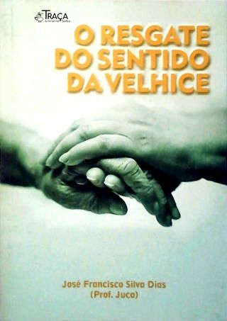 O resgate do sentido da velhice