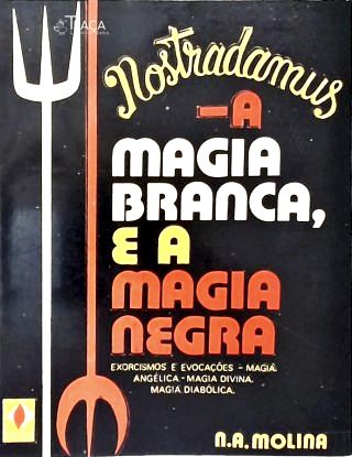 Nostradamus: A Magia Branca e a Magia Negra