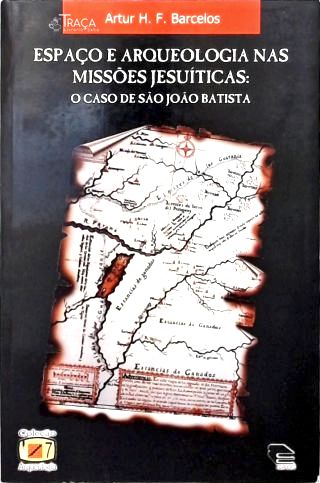 Espaço e Arqueologia Nas Missões Jesuíticas