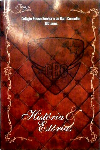 Colégio Nossa Senhora do Bom Conselho 100 anos - Histórias e Estórias