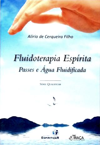 Fluidoterapia Espírita: Passes e Água Fluidificada
