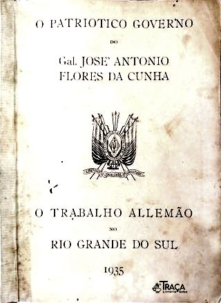 O Patriotico Governo do Gal. José Antonio Flores da Cunha
