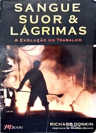 Sangue, Suor e Lágrimas: A Evolução do Trabalho