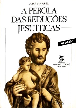 A Pérola Das Reduções Jesuíticas