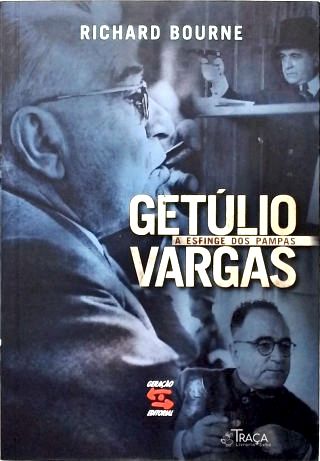 Getúlio Vargas: A Esfinge dos Pampas