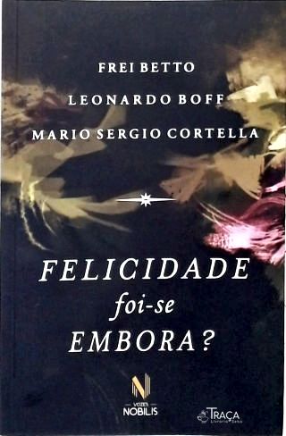 Felicidade Foi-se Embora?
