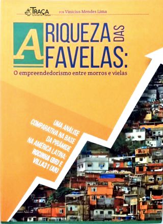 A Riqueza das Favelas: O empreendedorismo entre morros e vielas