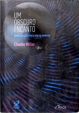 Um Obscuro Encanto> Gnose, Gnosetismo e Poesia Moderna